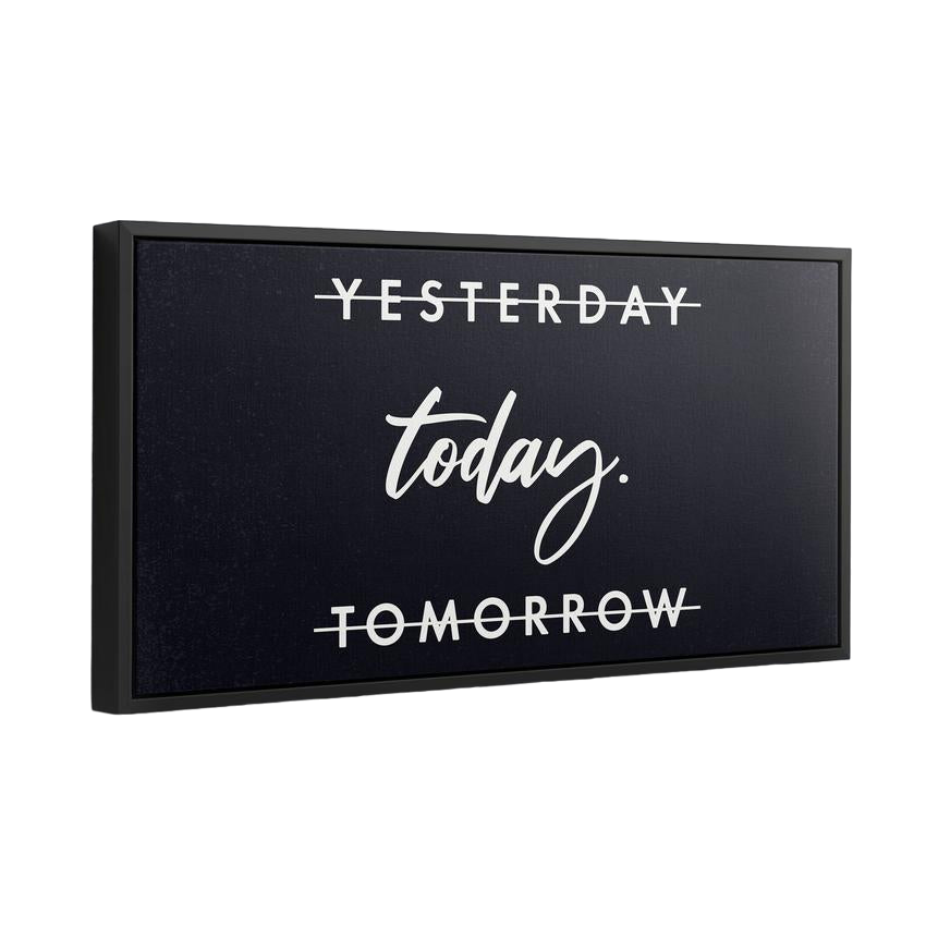 Discover Motivational Quote Canvas Art, Yesterday, tomorrow today. Motivational Quote Sign Wall Art, YESTERDAY, TOMORROW TODAY. by Original Greattness™ Canvas Wall Art Print