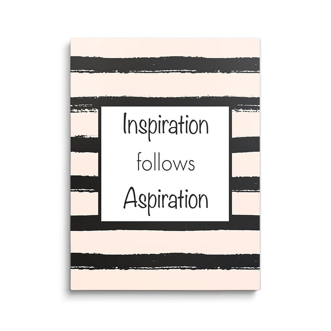 INSPIRATION FOLLOWS ASPIRATION