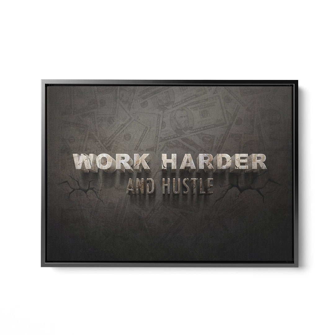 Work Harder And Hustle