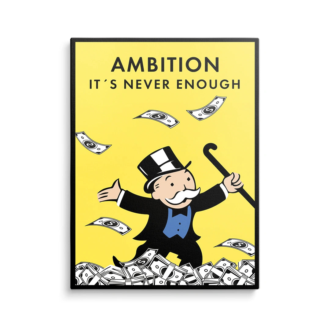 AMBITION ITS NEVER ENOUGH