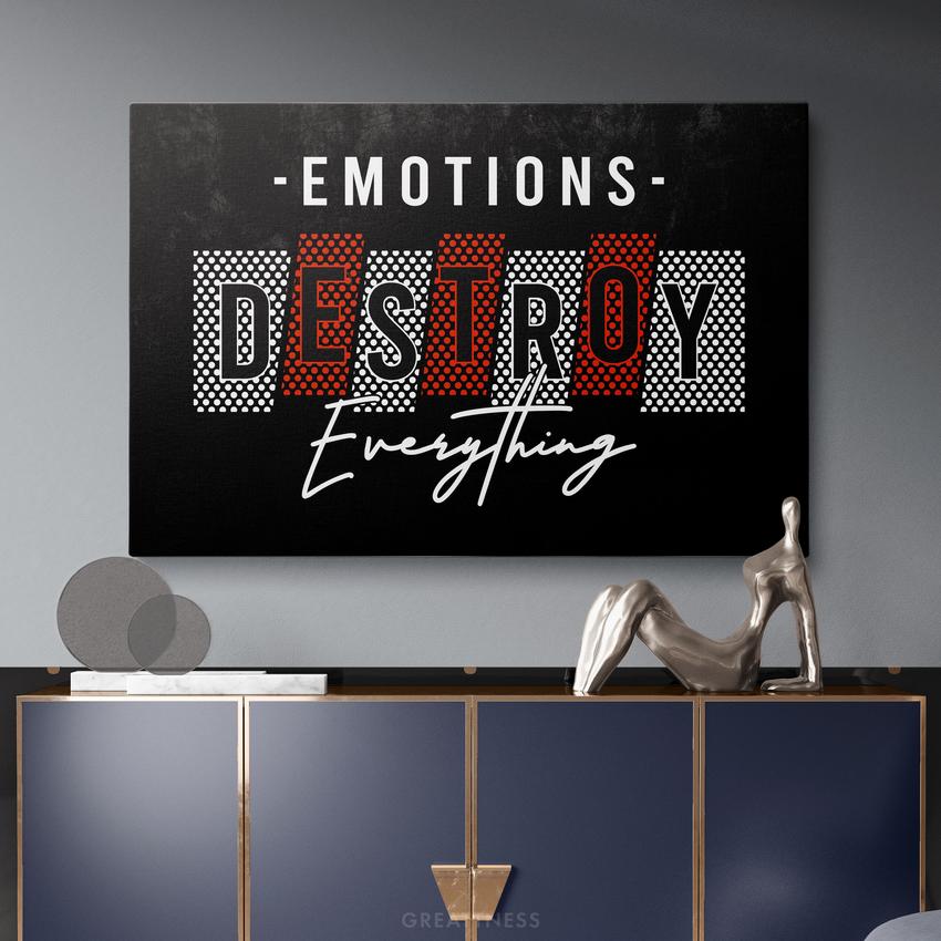 EMOTIONS DESTROY - Motivational, Inspirational & Modern Canvas Wall Art - Greattness