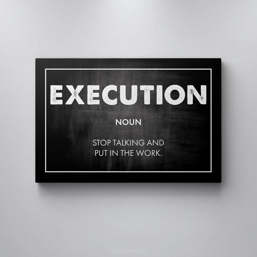 EXECUTION - Motivational, Inspirational & Modern Canvas Wall Art - Greattness