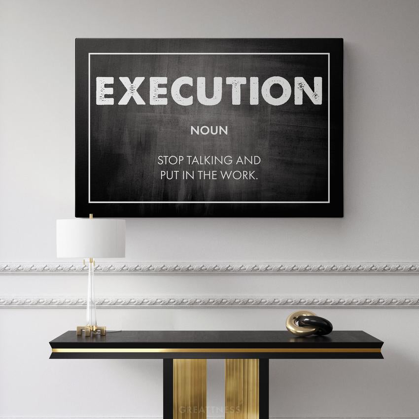 EXECUTION - Motivational, Inspirational & Modern Canvas Wall Art - Greattness