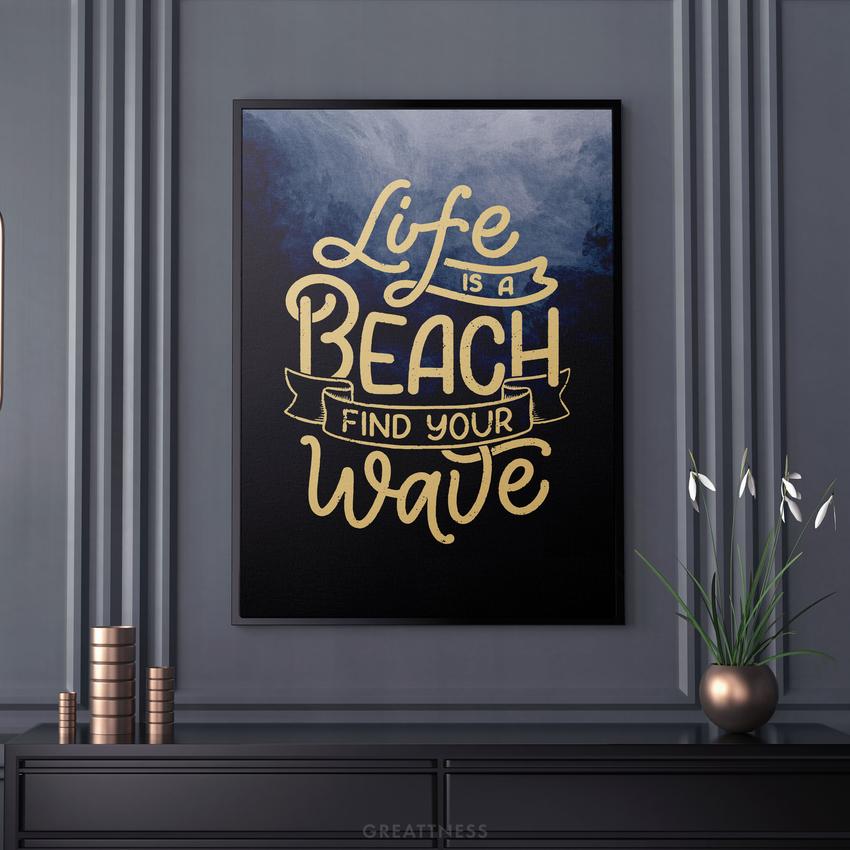 LIFE IS A BEACH FIND YOUR WAVE - Motivational, Inspirational & Modern Canvas Wall Art - Greattness