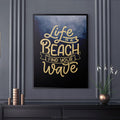 Discover Motivational Canvas Art, Life is a Beach Find Your Wave, Quote Motivational Sign Artwork, LIFE IS A BEACH FIND YOUR WAVE by Original Greattness™ Canvas Wall Art Print
