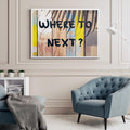 Discover Inspirational Quote Wall Art, Where to Next, Quote Motivational Canvas Art, WHERE TO NEXT by Original Greattness™ Canvas Wall Art Print